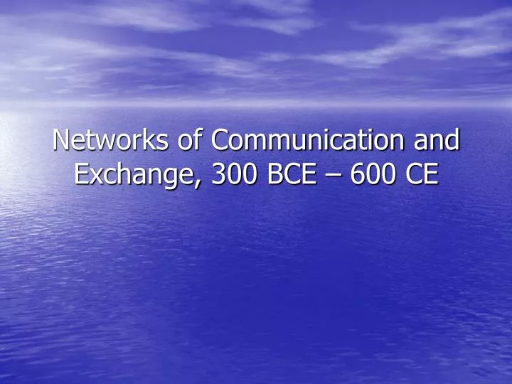 networks of communication and exchange 300 bce 600 ce