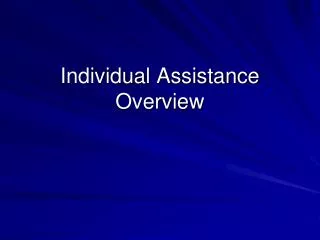 Individual Assistance Overview