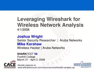 Leveraging Wireshark for Wireless Network Analysis 4/1/2008 Joshua Wright