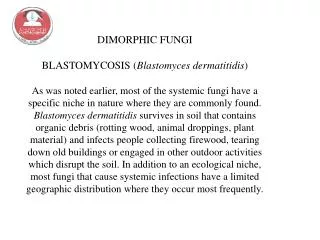 DIMORPHIC FUNGI BLASTOMYCOSIS ( Blastomyces dermatitidis )
