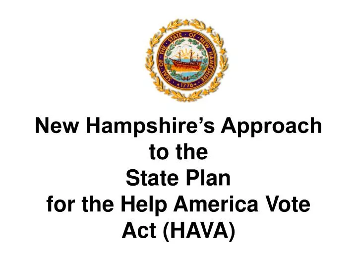 new hampshire s approach to the state plan for the help america vote act hava