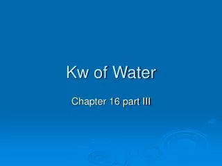 Kw of Water