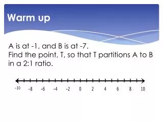 A is at -1, and B is at -7. Find the point, T, so that T partitions A to B in a 2:1 ratio.