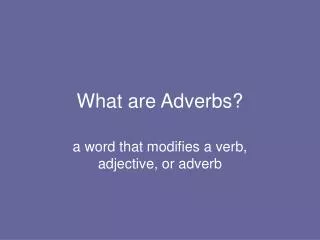 What are Adverbs?