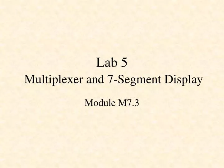lab 5 multiplexer and 7 segment display