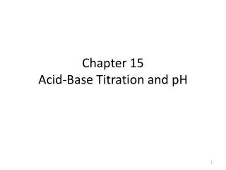 Chapter 15 Acid-Base Titration and pH