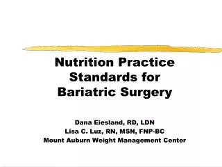 Nutrition Practice Standards for Bariatric Surgery Dana Eiesland, RD, LDN