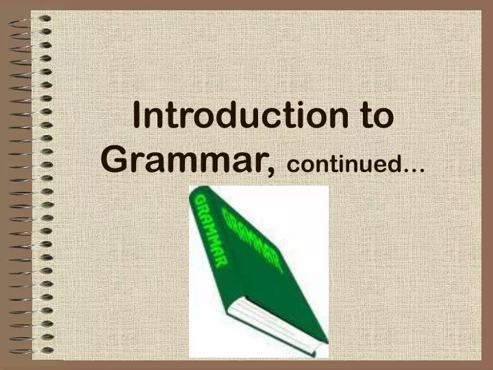 introduction to grammar continued