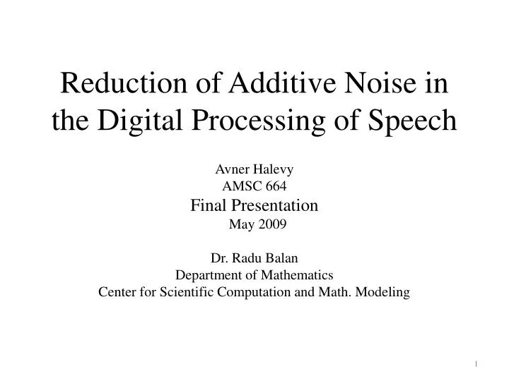 reduction of additive noise in the digital processing of speech