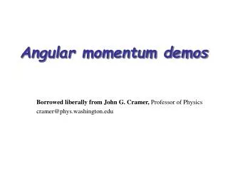 Angular momentum demos