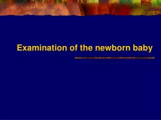 Examination of the newborn baby