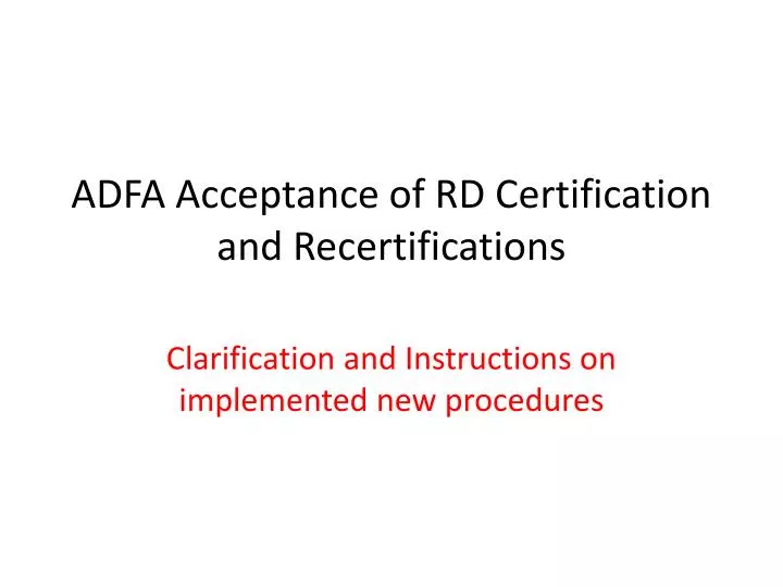 adfa acceptance of rd certification and recertifications