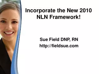 Incorporate the New 2010 NLN Framework!