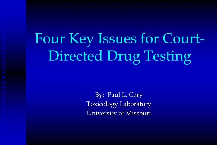 four key issues for court directed drug testing