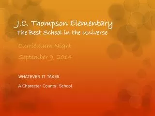 J.C. Thompson Elementary The Best S chool in the Universe
