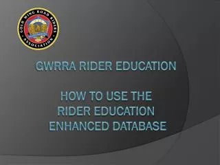 GWRRA Rider Education How to Use the Rider Education Enhanced Database