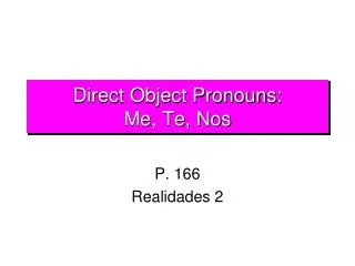 Direct Object Pronouns: Me, Te, Nos