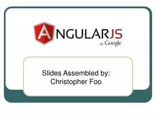 Slides Assembled by: Christopher Foo
