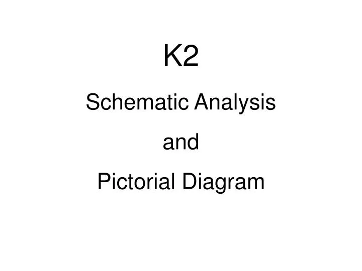k2 schematic analysis and pictorial diagram