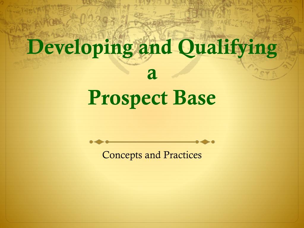 PPT - Developing and Qualifying a Prospect Base PowerPoint Presentation ...