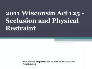 2011 Wisconsin Act 125 - Seclusion and Physical Restraint