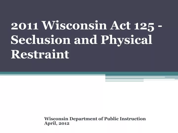 2011 wisconsin act 125 seclusion and physical restraint