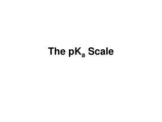 The pK a Scale