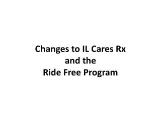 changes to il cares rx and the ride free program