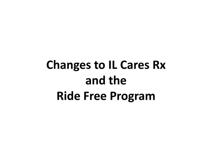 changes to il cares rx and the ride free program