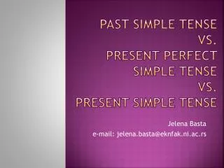 Past simple tense vs. present perfect simple tense Vs. Present Simple Tense