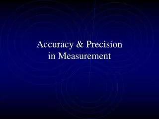 Accuracy &amp; Precision in Measurement
