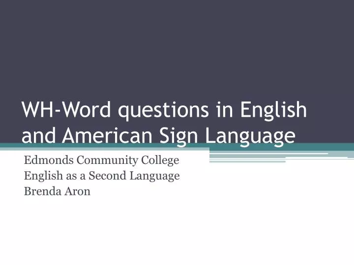 wh word questions in english and american sign language