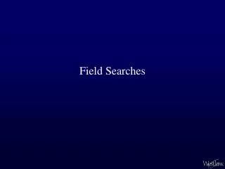 Field Searches