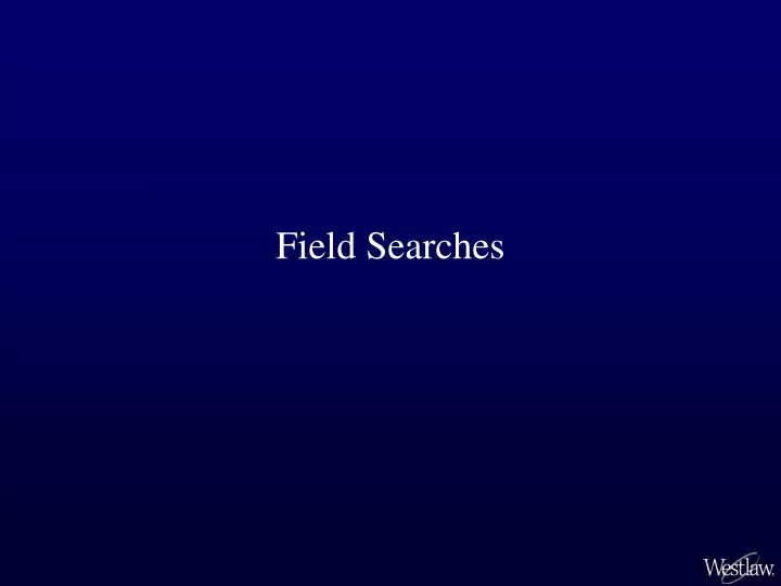 field searches