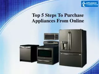 Top 5 Steps To Purchase Appliances From Online