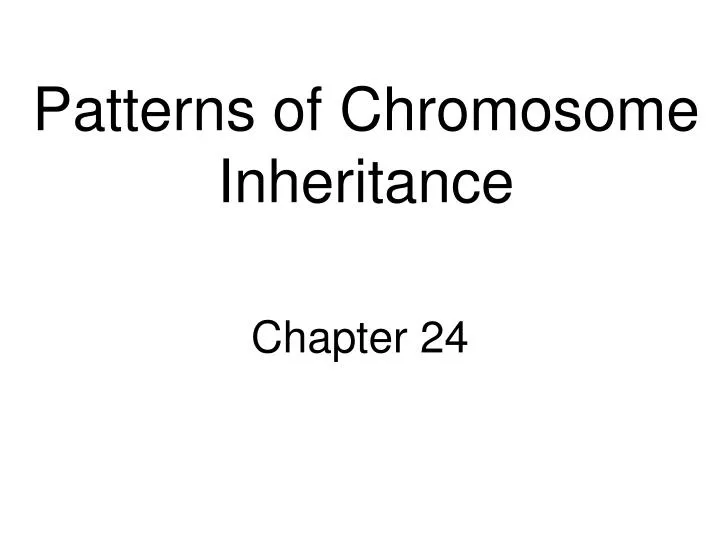 patterns of chromosome inheritance