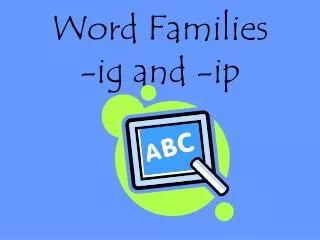 Word Families -ig and -ip