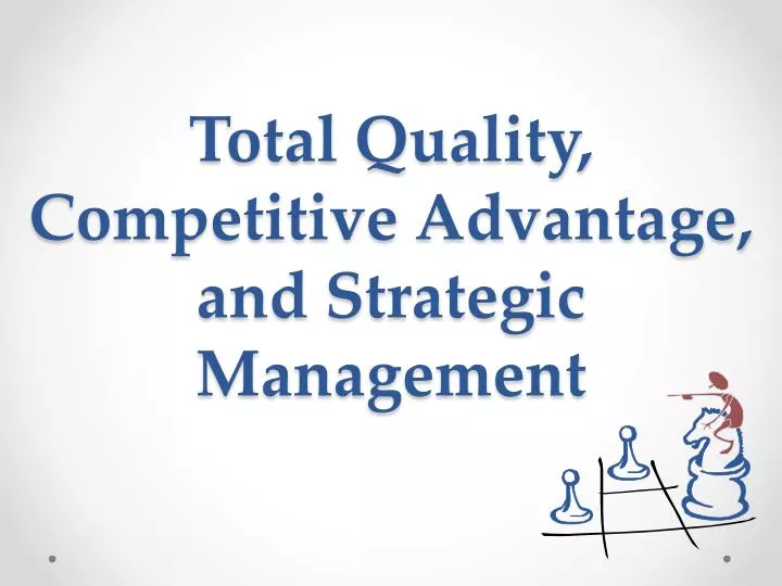 total quality competitive advantage and strategic management