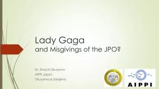 Lady Gaga and Misgivings of the JPO?