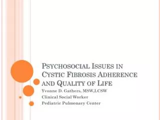 Psychosocial Issues in Cystic Fibrosis Adherence and Quality of Life