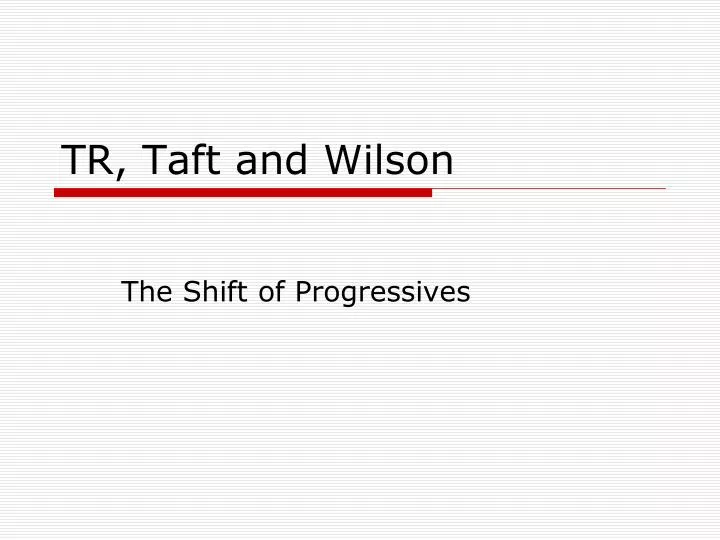 tr taft and wilson