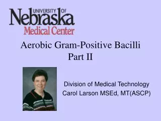 Aerobic Gram-Positive Bacilli Part II