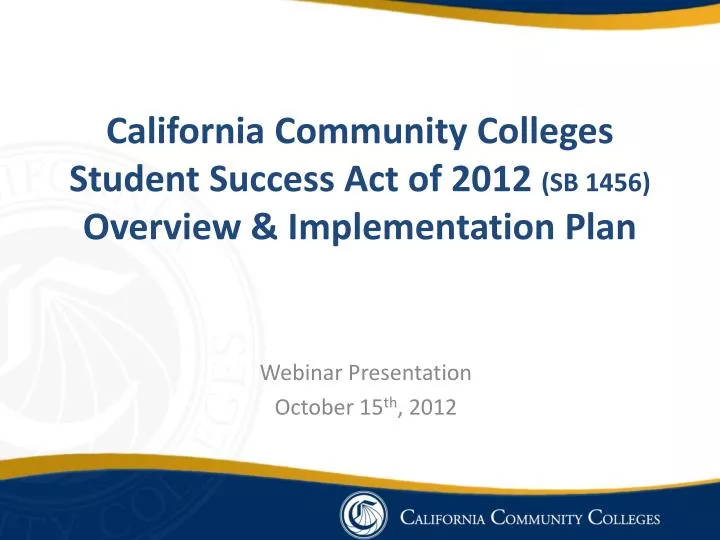 california community colleges student success act of 2012 sb 1456 overview implementation plan