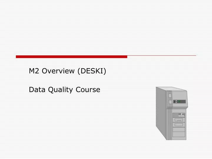 m2 overview deski data quality course