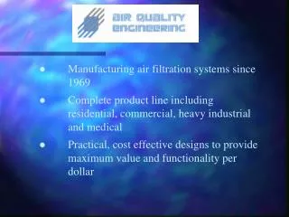 ? 	Manufacturing air filtration systems since 	1969