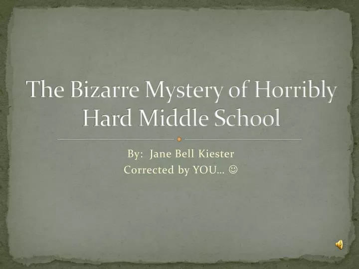 the bizarre mystery of horribly hard middle school