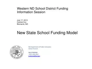 ND Department of Public Instruction School Finance	 Jerry Coleman ( 701)- 328-4051 jcoleman@nd