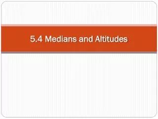 5.4 Medians and Altitudes
