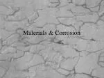Materials &amp; Corrosion - slide 1