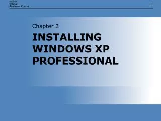 INSTALLING WINDOWS XP PROFESSIONAL